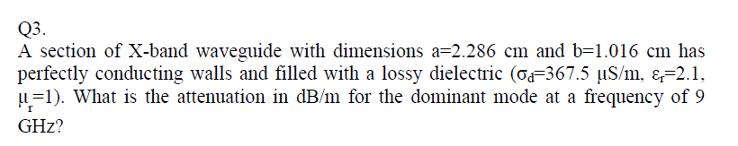 Solved Q3 A section of X-band waveguide with dimensions | Chegg.com