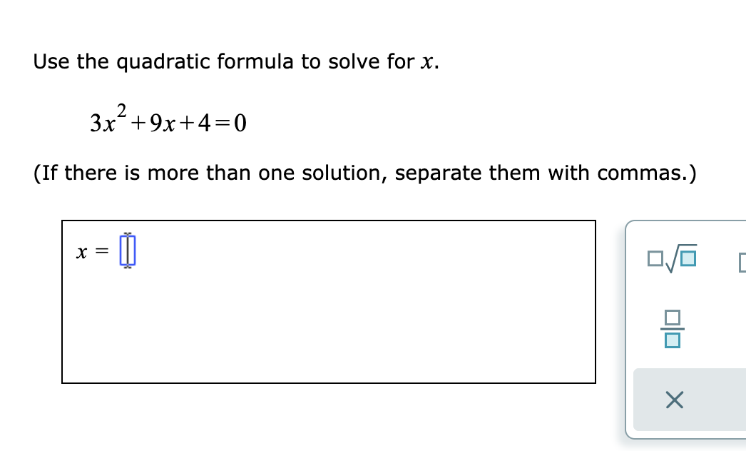 Solved Use the quadratic formula to solve for x. 3.x2