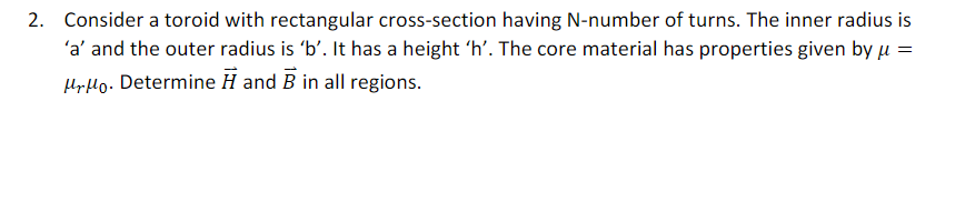 Solved 2. Consider a toroid with rectangular cross-section | Chegg.com