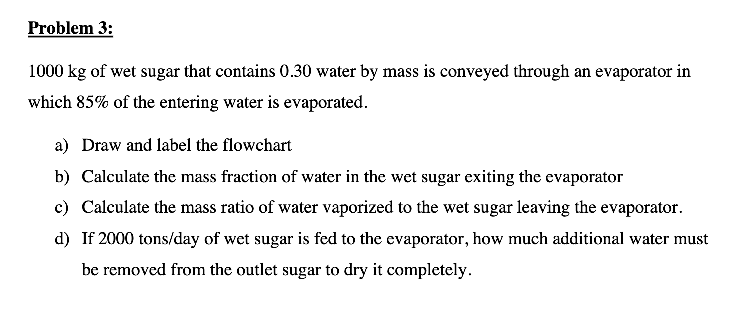 Solved Problem 3: 1000 kg of wet sugar that contains 0.30 | Chegg.com