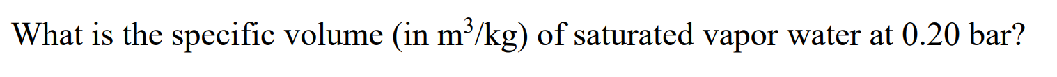 Solved What is the specific volume (in m3 /kg) of saturated | Chegg.com