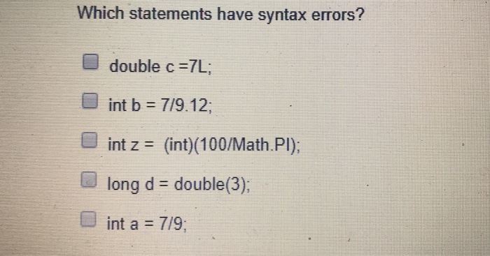 Solved Which statements have syntax errors? double c=7L; int | Chegg.com