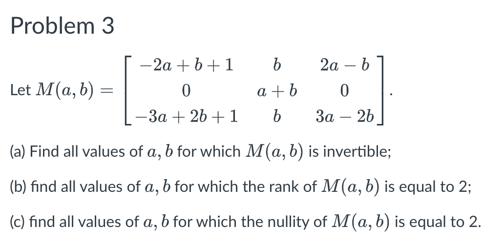 Solved Problem 3 B 2a – 6 0 Let M(a,b) = – 2a + B +1 0 -3a + | Chegg.com