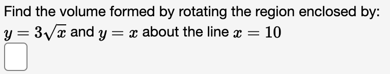 Solved Find the volume formed by rotating the region | Chegg.com