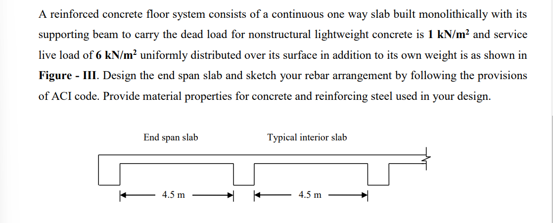 A reinforced concrete floor system consists of a continuous one way slab built monolithically with its supporting beam to car