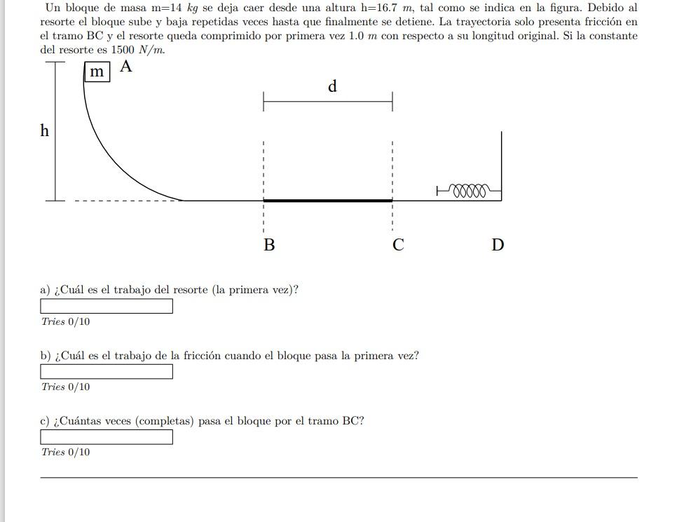 Un bloque de masa \( \mathrm{m}=14 \mathrm{~kg} \) se deja caer desde una altura \( \mathrm{h}=16.7 \mathrm{~m} \), tal como