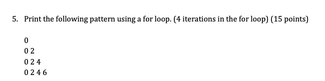 Solved 5. Print the following pattern using a for loop. (4 | Chegg.com
