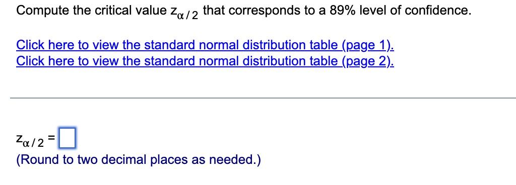 Solved Compute the critical value Zα/2 that corresponds to a Solved Compute the critical value Zα/2 that corresponds to a