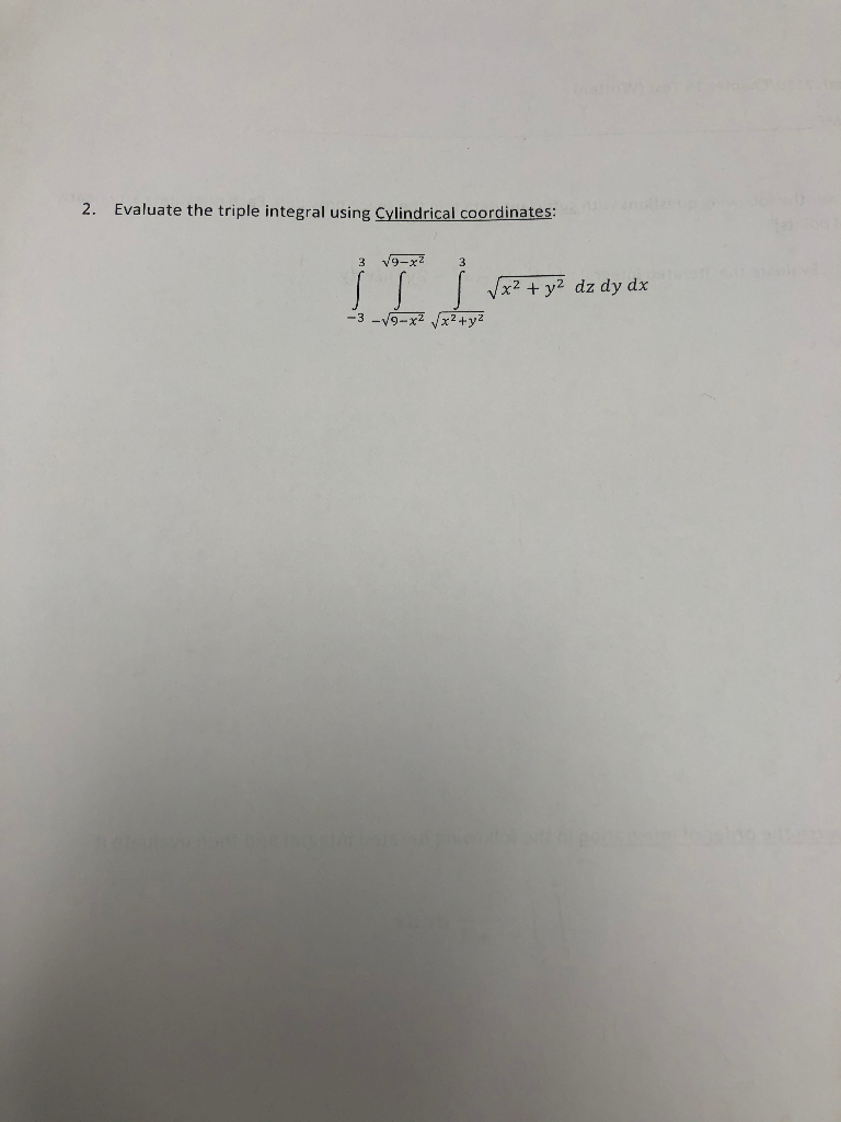 Solved 2. Evaluate the triple integral using Cylindrical | Chegg.com
