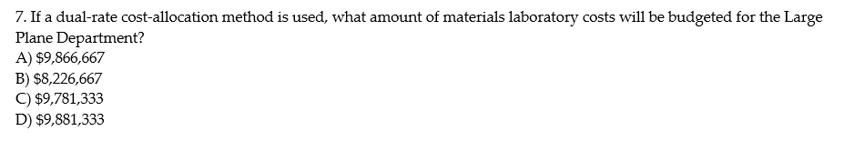 Solved 7. If a dual-rate cost-allocation method is used, | Chegg.com