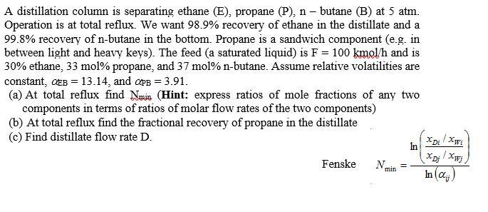 Solved A distillation column is separating ethane (E), | Chegg.com