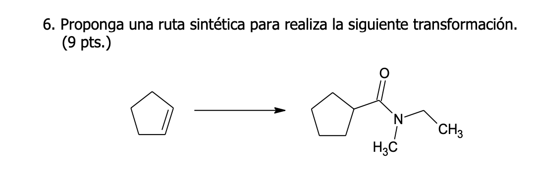 6. Proponga una ruta sintética para realiza la siguiente transformación. (9 pts.)