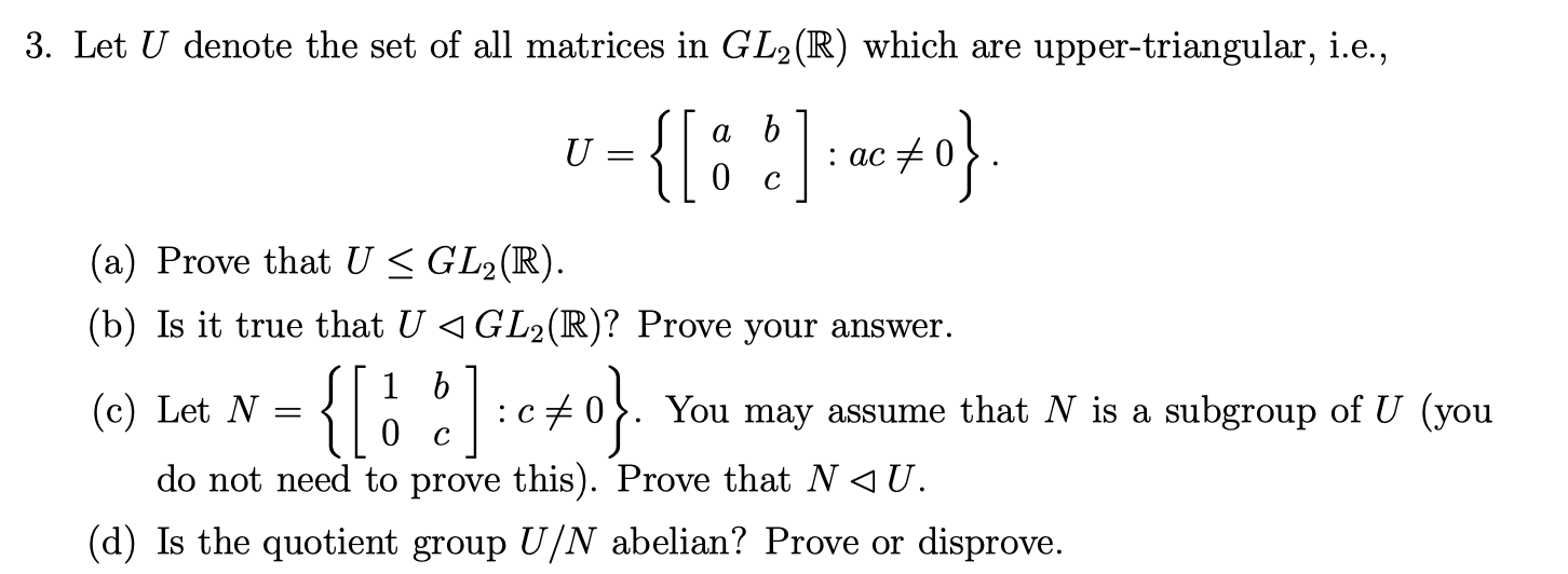 Solved 3. Let U denote the set of all matrices in GL2(R) | Chegg.com