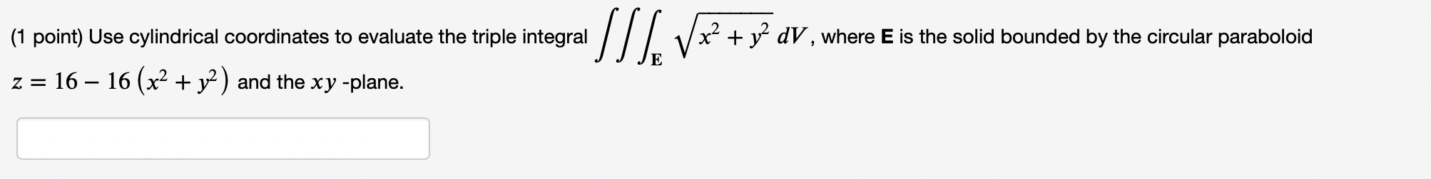 Solved (1 Point) Use Cylindrical Coordinates To Evaluate The | Chegg.com