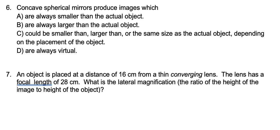 Solved 6. Concave spherical mirrors produce images which A)