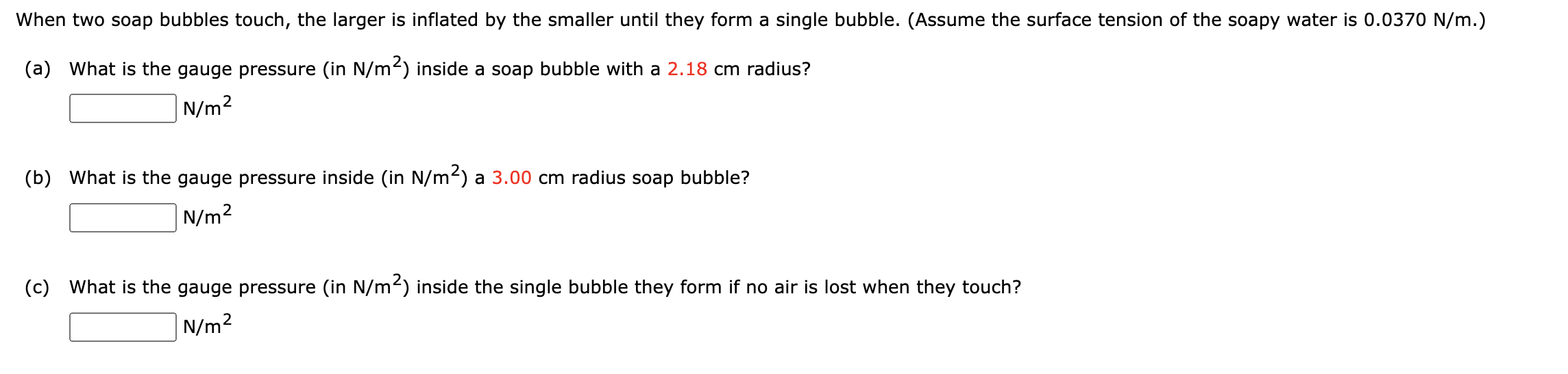 When two soap bubbles touch, the larger is inflated by the smaller until they form a single bubble. (Assume the surface tensi