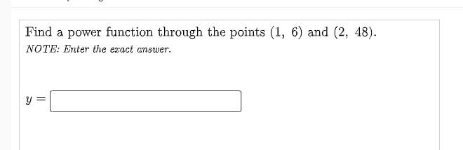 Solved . Find a power function through the points (1, 6) and | Chegg.com