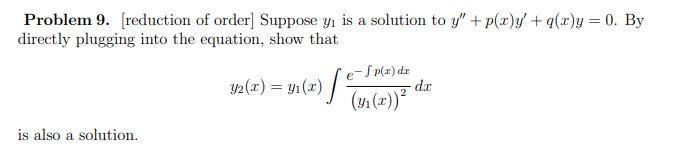 Solved Problem 9. [reduction of order] Suppose y1 is a | Chegg.com