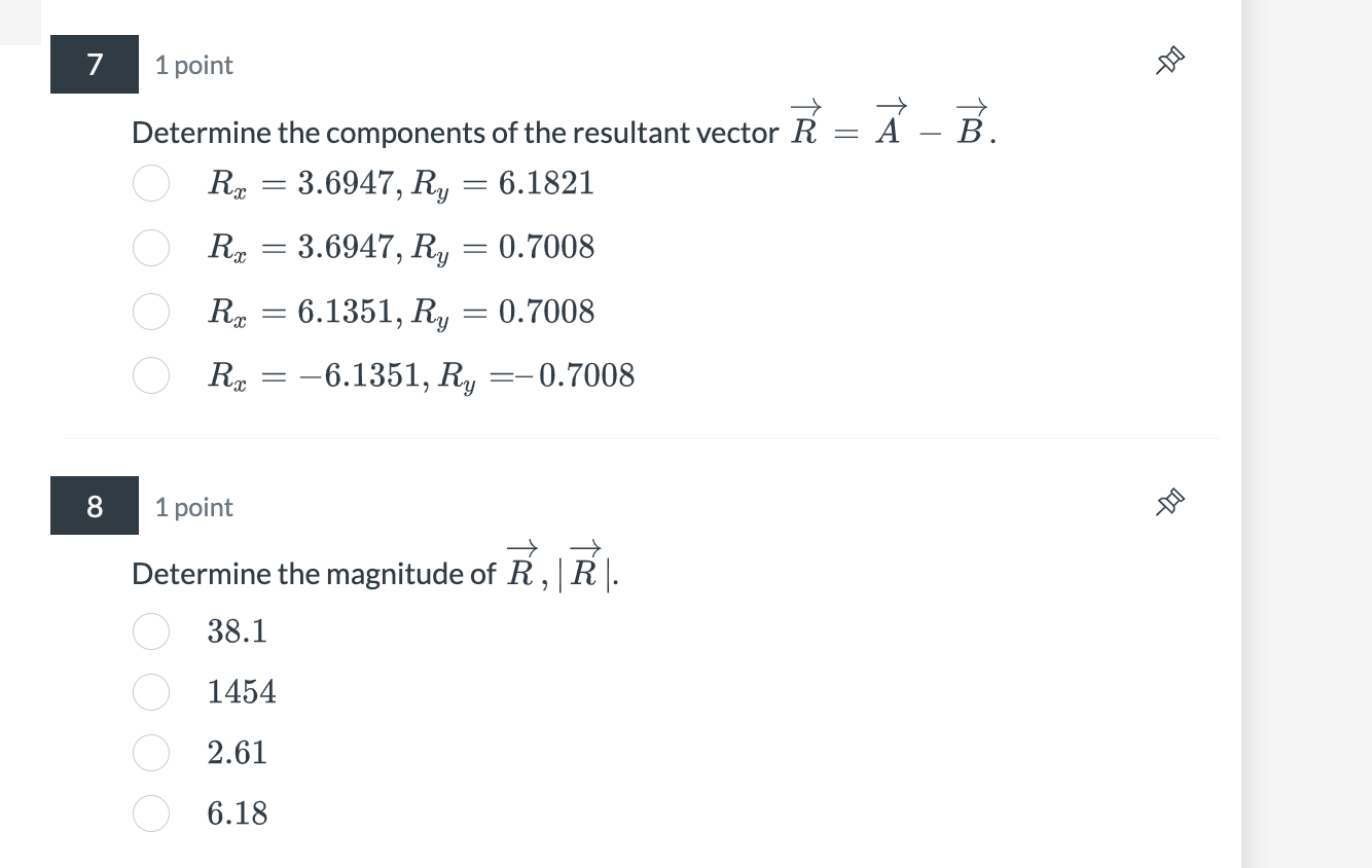 Determine the components of the resultant vector \( \vec{R}=\vec{A}-\vec{B} \)
\[
\begin{array}{l}
R_{x}=3.6947, R_{y}=6.1821