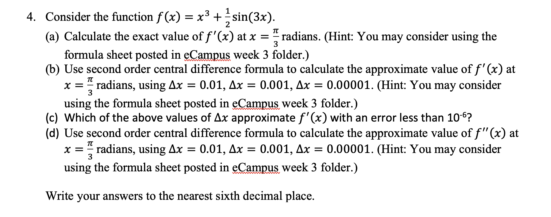 Solved 1 2 4. Consider the function f(x) = x3 + sin(3x). . | Chegg.com