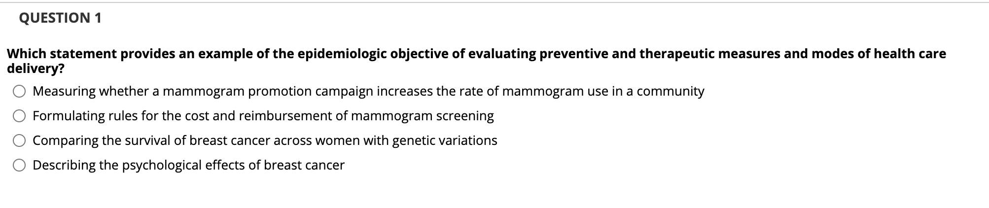 QUESTION 1 Which statement provides an example of the epidemiologic objective of evaluating preventive and therapeutic measur