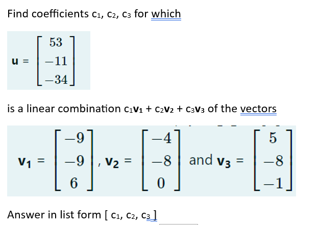 Solved Find coefficients c1,c2,c3 for which u=⎣⎡53−11−34⎦⎤ | Chegg.com