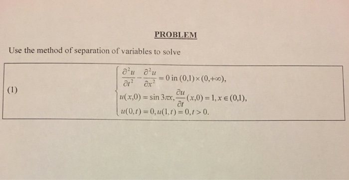 Solved PROBLEM Use the method of separation of variables to | Chegg.com