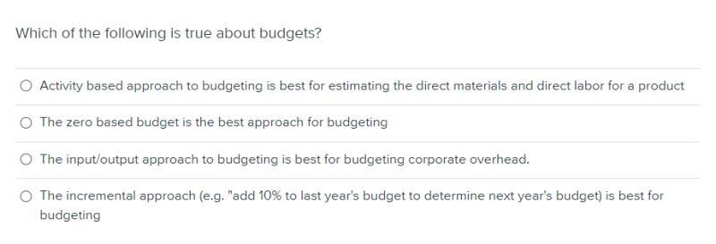 Solved Which Of The Following Is True About Budgets? | Chegg.com