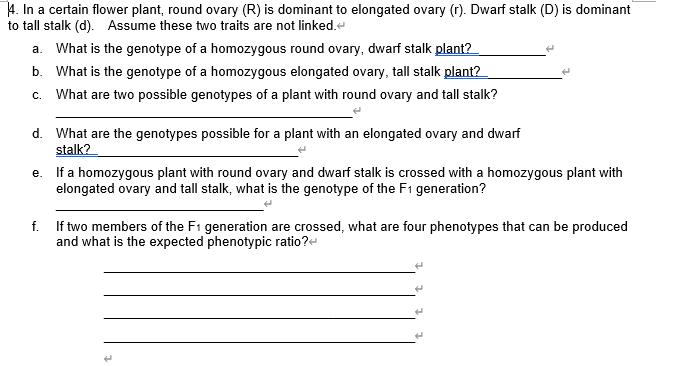 14. In a certain flower plant, round ovary (R) is dominant to elongated ovary (r). Dwarf stalk (D) is dominant to tall stalk