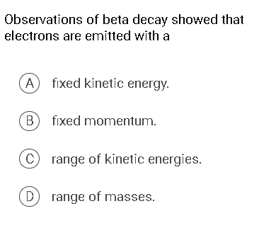 Solved Observations Of Beta Decay Showed That Electrons Are | Chegg.com