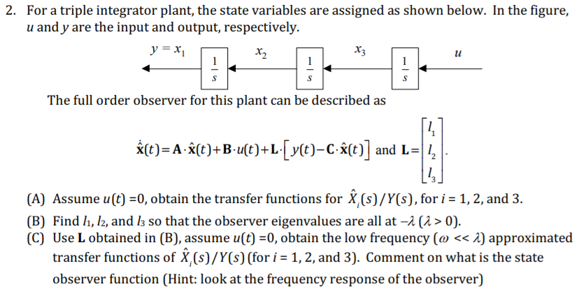 Solved 2. For a triple integrator plant, the state variables | Chegg.com