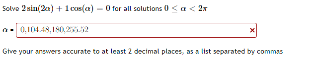 Solved Solve 2sin(2α)+1cos(α)=0 for all solutions 0≤α