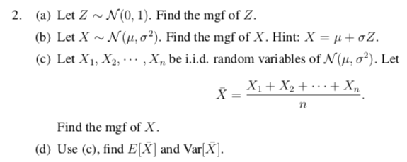 Solved 2. (a) Let Z N(0, 1). Find the mgf of Z (b) Let | Chegg.com