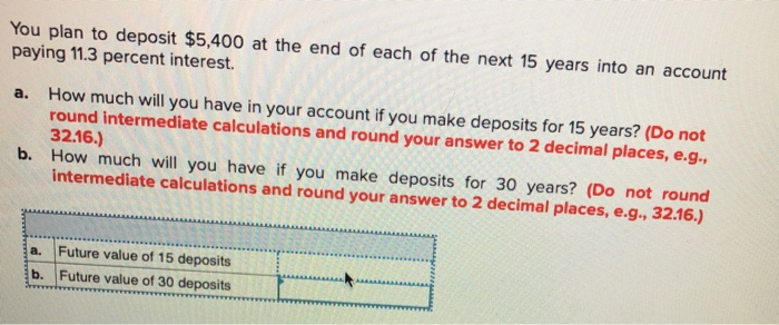 Solved You plan to deposit $5,400 at the end of each of the | Chegg.com