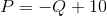 P = -Q + 10