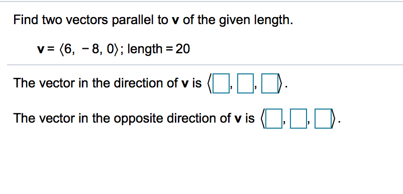 Solved Find Two Vectors Parallel To V Of The Given Length