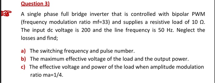 Solved Question 3) A single phase full bridge inverter that | Chegg.com