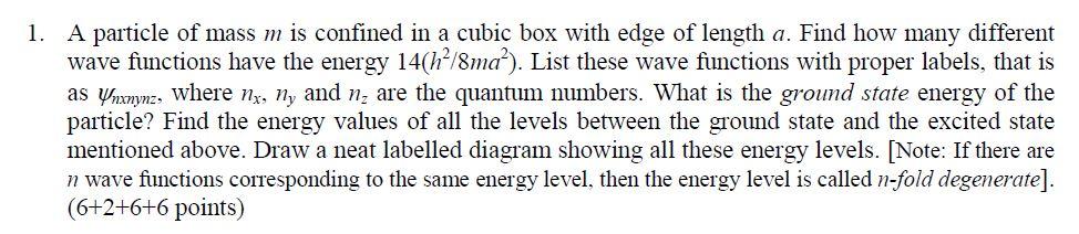 Solved 1. A particle of mass m is confined in a cubic box | Chegg.com