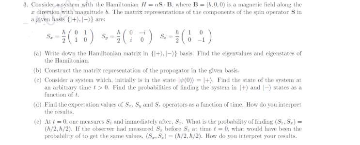 Solved 3. Consider a system with the Hamiltonian H=aS B, | Chegg.com