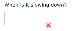 When is it slowing down?