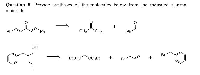 Solved Question 8. Provide syntheses of the molecules below | Chegg.com