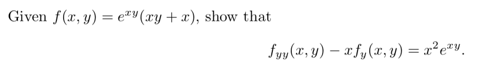 Given \( f(x, y)=e^{x y}(x y+x) \), show that \[ f_{y y}(x, y)-x f_{y}(x, y)=x^{2} e^{x y} \]