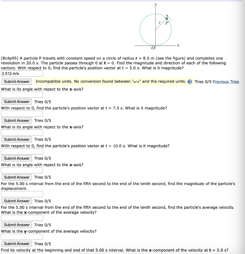 ?
X
0
(8c4p95) A particle P travels with constant speed on a circle of radius r = 8.0 m (see the figure) and completes one
re