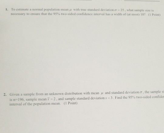 Solved 1. To estimate a normal population mean with true | Chegg.com
