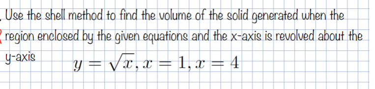 Solved Use the shell method to find the volume of the solid | Chegg.com
