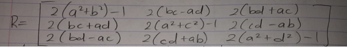 Solved Let q = a + bi + cj + dk be a unit quaternion. Now R | Chegg.com