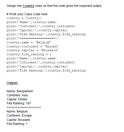 Solved Design the Country class so that the code gives the | Chegg.com