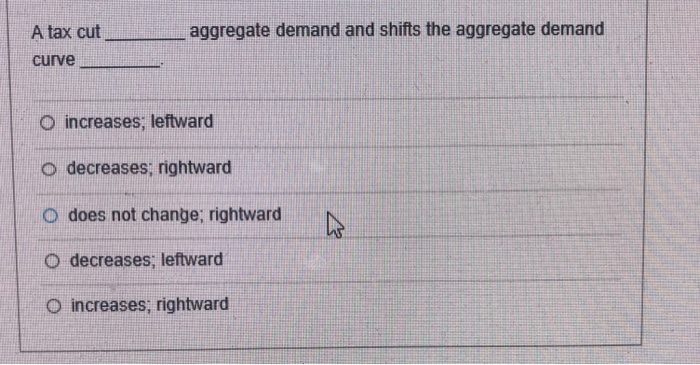 Solved A tax cut aggregate demand and shifts the aggregate | Chegg.com