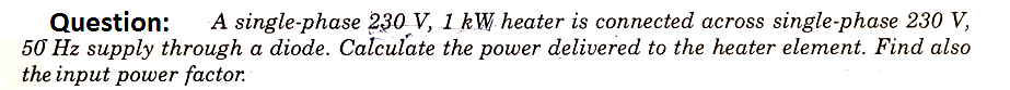 Solved Question: A single-phase 230 V, 1 kW heater is | Chegg.com