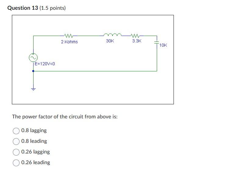 Solved Question 13 (1.5 points) The power factor of the | Chegg.com